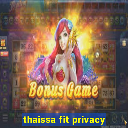 thaissa fit privacy